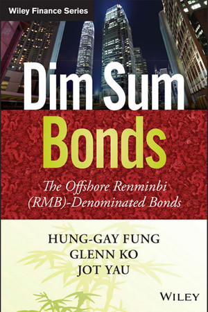 Dim Sum Bonds: The Offshore Renminbi (RMB)-Denominated Bonds