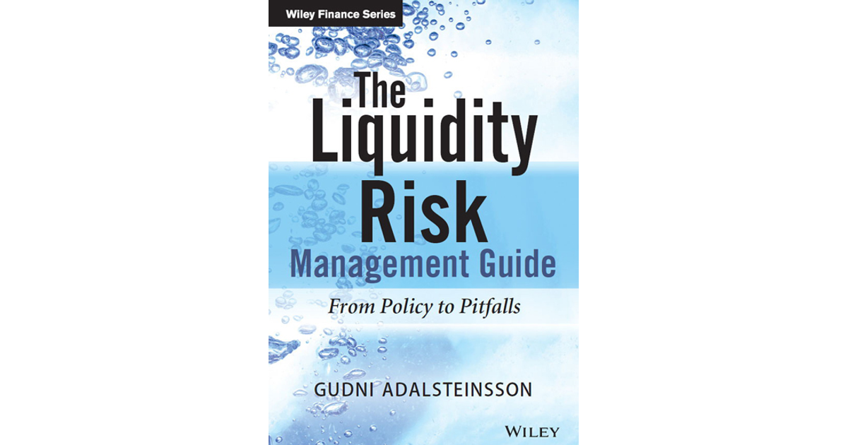 The Liquidity Risk Management Guide: From Policy to Pitfalls [Book]