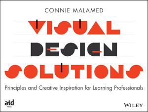 Visual Design Solutions: Principles and Creative Inspiration for Learning Professionals