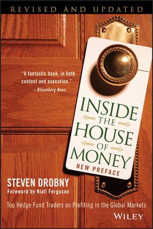 Inside the House of Money: Top Hedge Fund Traders on Profiting in the Global Markets, Revised and Updated