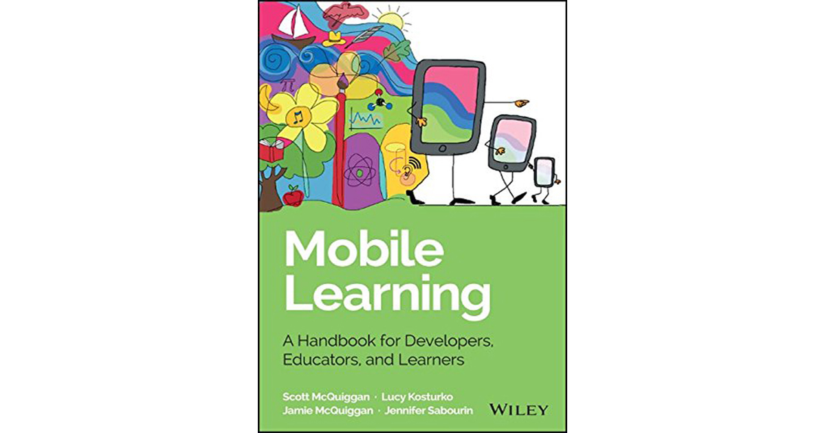 Mobile Learning: A Handbook for Developers, Educators, and Learners [Book]