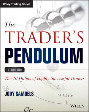 The Trader's Pendulum: The 10 Habits of Highly Successful Traders