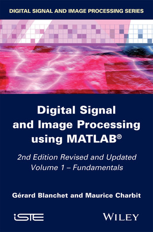 Digital Signal and Image Processing using MATLAB, Volume 1: Fundamentals, 2nd Edition