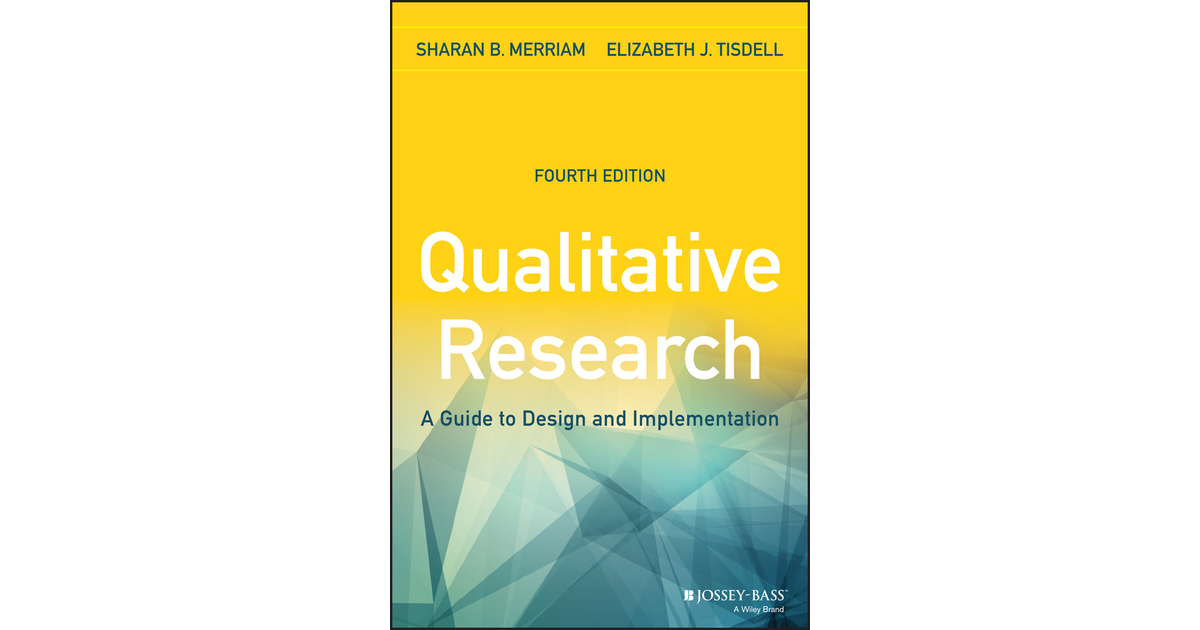 Qualitative Research: A Guide to Design and Implementation, 4th