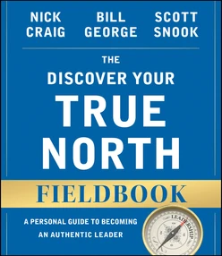 The Discover Your True North Fieldbook: A Personal Guide to Finding Your Authentic Leadership, 2nd Edition