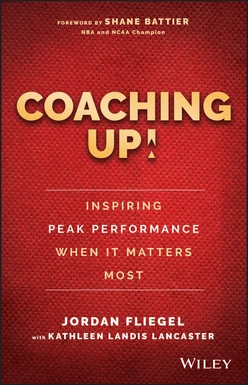 Coaching Up! Inspiring Peak Performance When It Matters Most