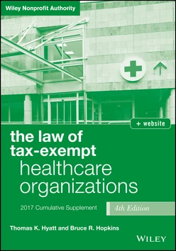 The Law of Tax-Exempt Healthcare Organizations 2017 Cumulative Supplement, Fourth Edition + website
