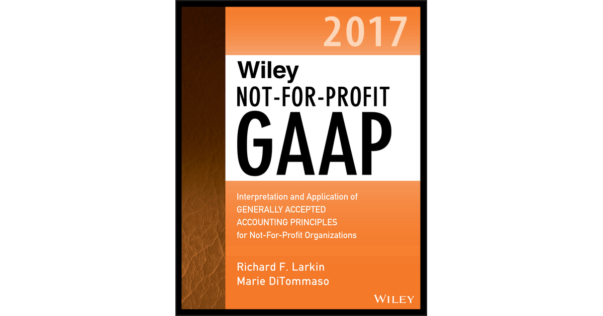 Wiley Not-for-Profit GAAP 2017 [Book]