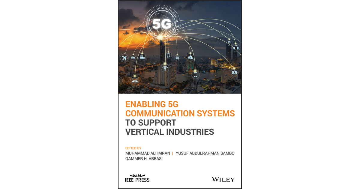 Enabling 5G Communication Systems to Support Vertical Industries [Book]