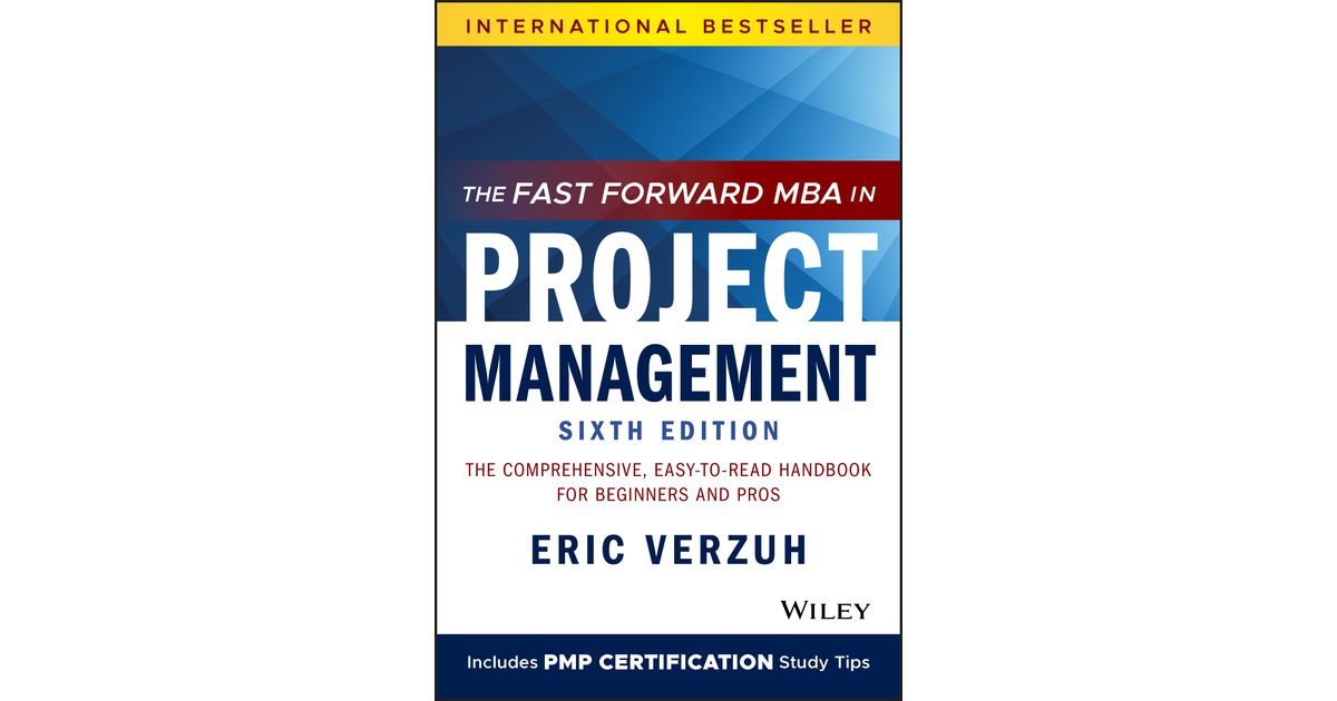 The Fast Forward MBA in Project Management, 6th Edition [Book]