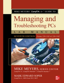 Mike Meyers' CompTIA A+ Guide to Managing and Troubleshooting PCs Lab Manual, Seventh Edition (Exams 220-1101 & 220-1102), 7th Edition