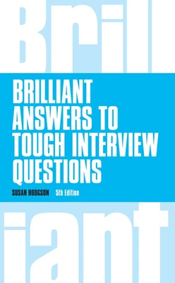 Brilliant Answers to Tough Interview Questions, 5th Edition