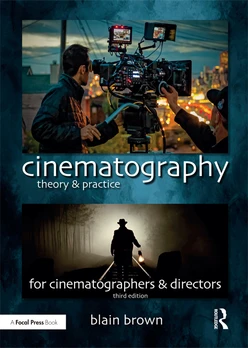 Cinematography: Theory and Practice, 3rd Edition