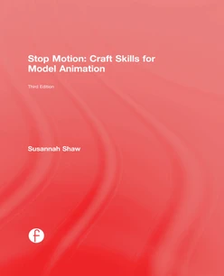 Stop Motion: Craft Skills for Model Animation, 3rd Edition