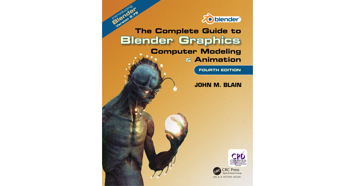 The Complete Guide to Blender Graphics, 4th Edition [Book]