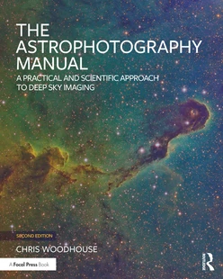 The Astrophotography Manual, 2nd Edition