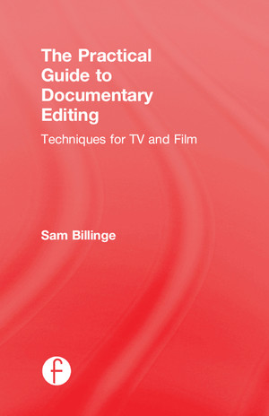 The Practical Guide to Documentary Editing