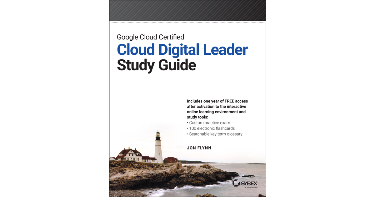 Google Cloud Certified Cloud Digital Leader Study Guide [Book]