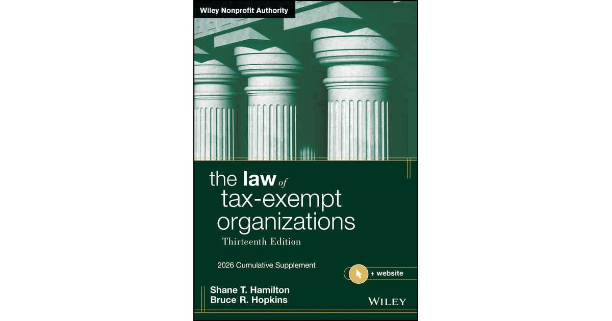 The Law of Tax-Exempt Organizations, 2026 Supplement, 13th Edition [Book]