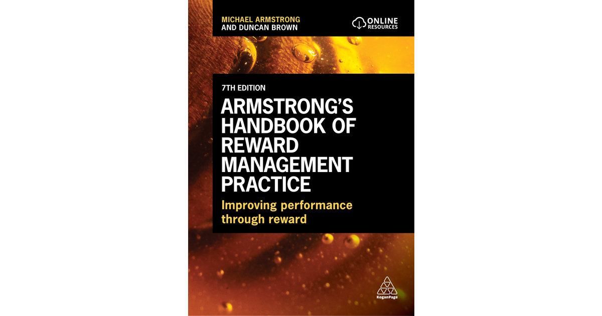 Armstrong's Handbook of Reward Management Practice, 7th Edition [Book]