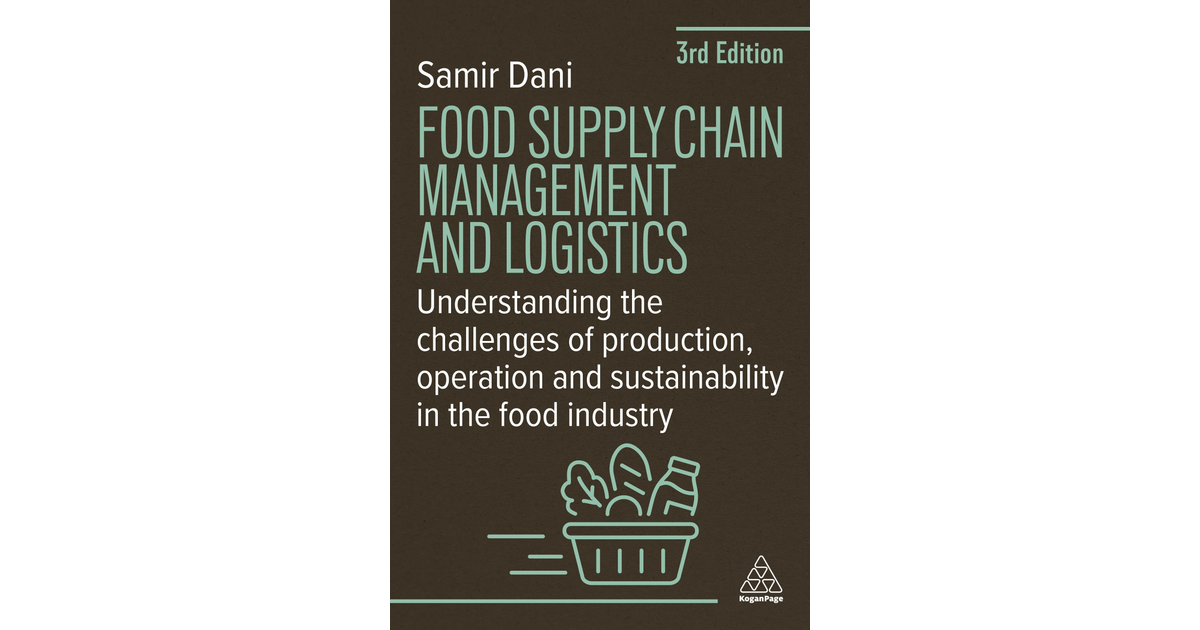 Food Supply Chain Management and Logistics, 3rd Edition [Book]