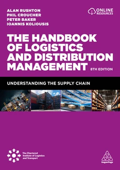 The Handbook of Logistics and Distribution Management, 8th Edition