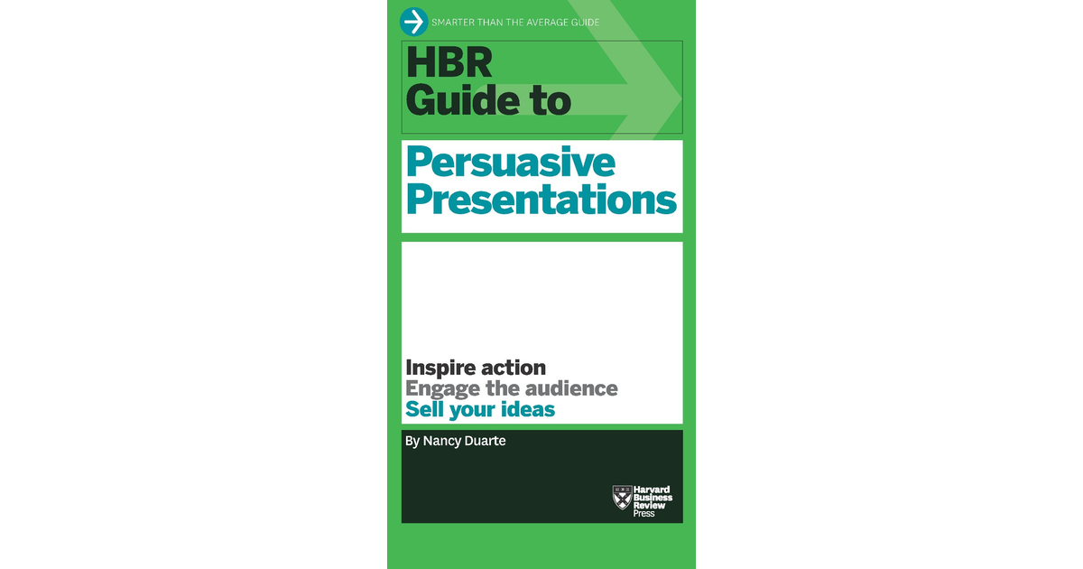 HBR Guide to Persuasive Presentations (HBR Guide Series) [Book]