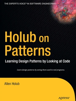 Holub on Patterns: Learning Design Patterns by Looking at Code