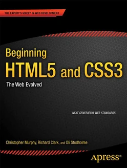 Beginning HTML5 and CSS3: The Web Evolved