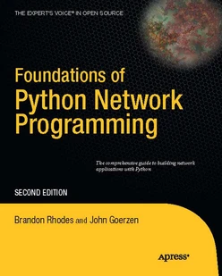 Foundations of Python Network Programming: The comprehensive guide to building network applications with Python, Second Edition