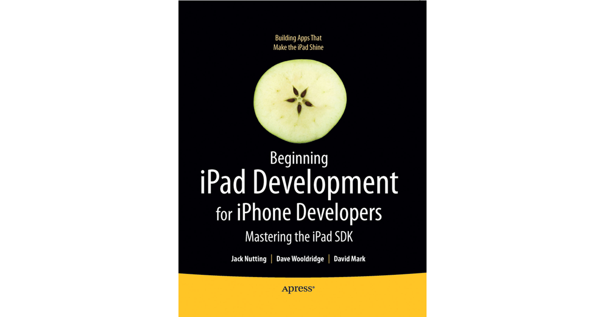 Beginning iPad Development for iPhone Developers: Mastering the iPad ...