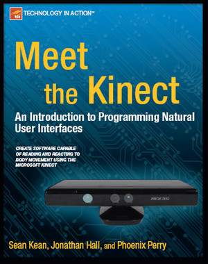 Meet the Kinect: An Introduction to Programming Natural User Interfaces