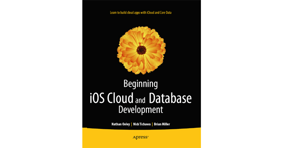 Beginning iOS Cloud and Database Development [Book]