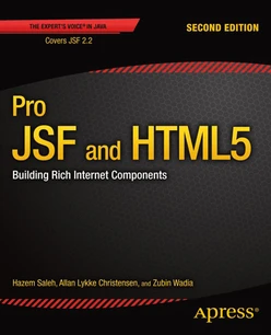Pro JSF and HTML5: Building Rich Internet Components, Second Edition