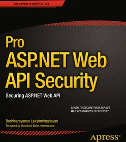 Pro ASP.NET Web API Security: Securing ASP.NET Web API