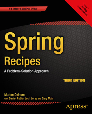Spring Recipes: A Problem-Solution Approach, Third Edition