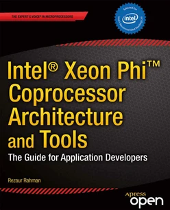 Intel® Xeon Phi™ Coprocessor Architecture and Tools: The Guide for Application Developers