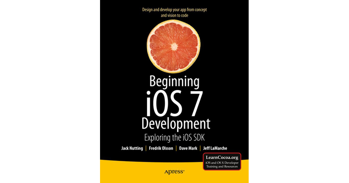 Beginning iOS 7 Development: Exploring the iOS SDK [Book]