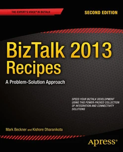 BizTalk 2013 Recipes: A Problem-Solution Approach, Second Edition