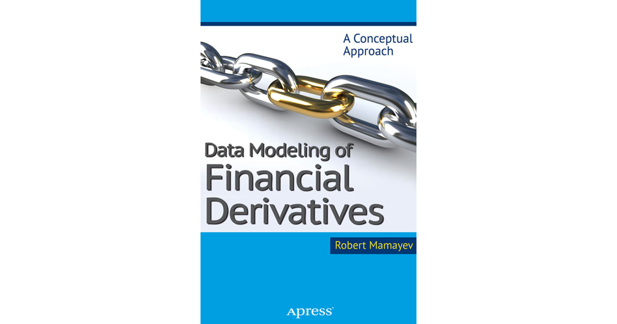 Data Modeling of Financial Derivatives: A Conceptual Approach [Book]