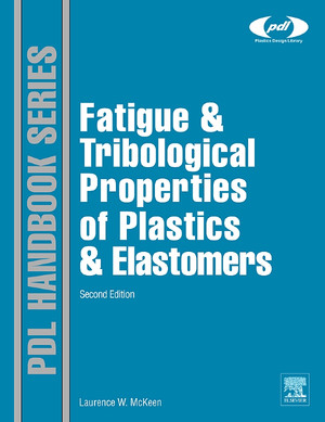 Fatigue and Tribological Properties of Plastics and Elastomers, 2nd Edition