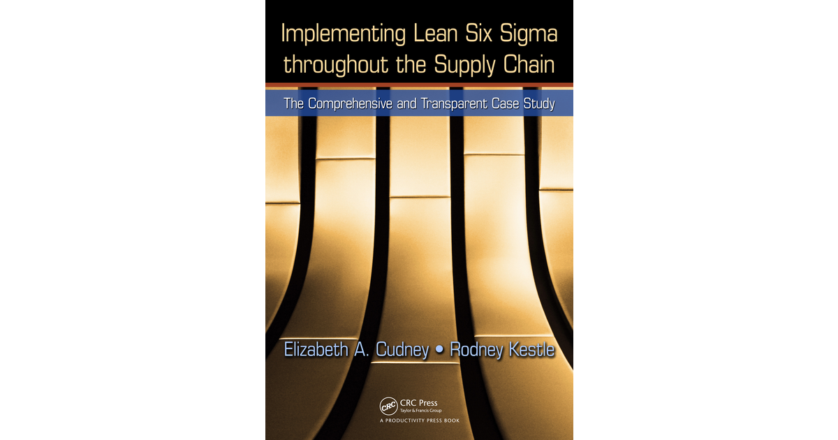 Implementing Lean Six Sigma throughout the Supply Chain [Book]