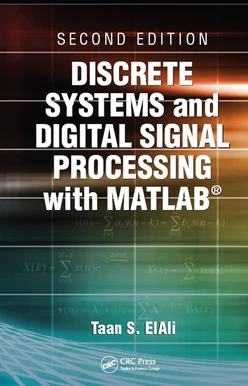 Discrete Systems and Digital Signal Processing with MATLAB, 2nd Edition