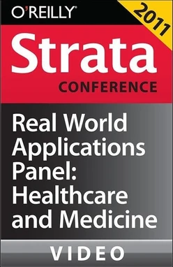 Real World Applications Panel: Healthcare and Medicine