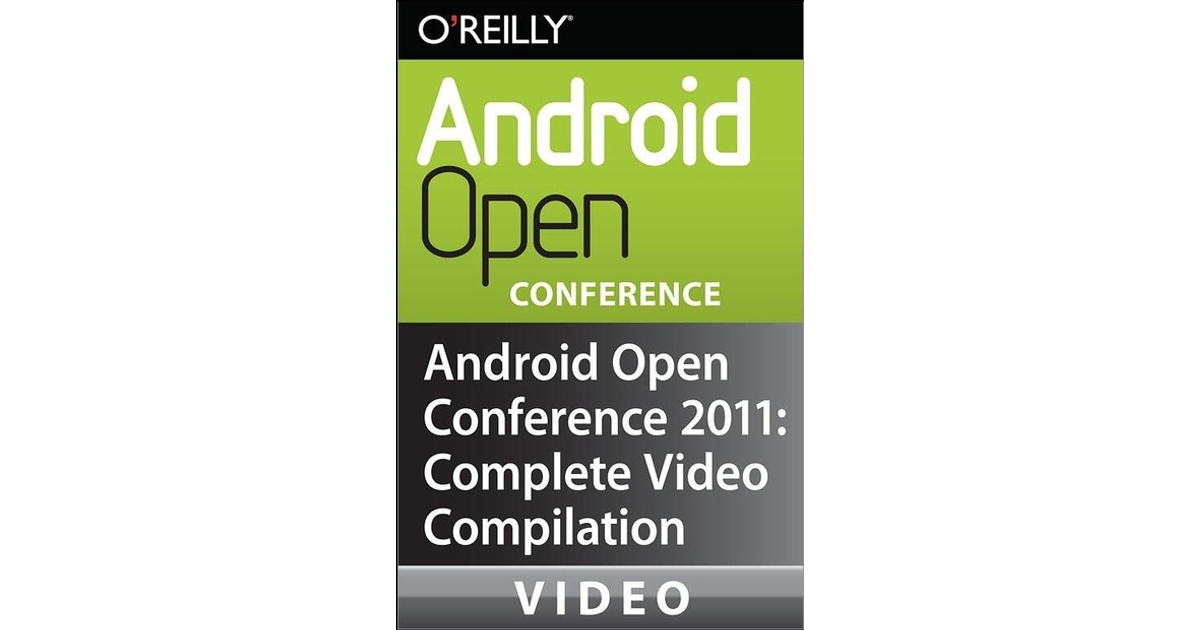 Android Open Conference 2011: Complete Video Compilation [Video]