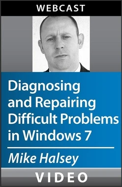 Diagnosing and Repairing Difficult Problems in Windows 7