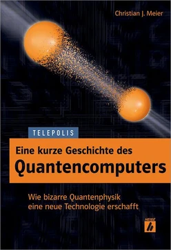 Eine kurze Geschichte des Quantencomputers (TELEPOLIS)