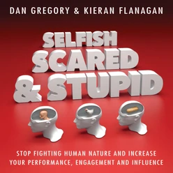Selfish, Scared and Stupid