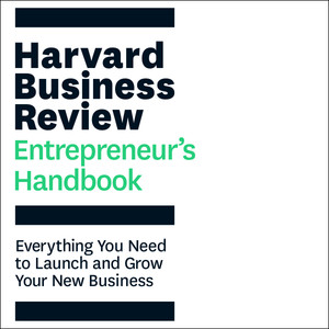 The Harvard Business Review Entrepreneur's Handbook