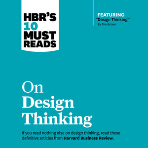 HBR's 10 Must Reads on Design Thinking